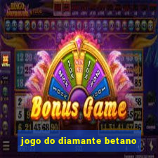 jogo do diamante betano